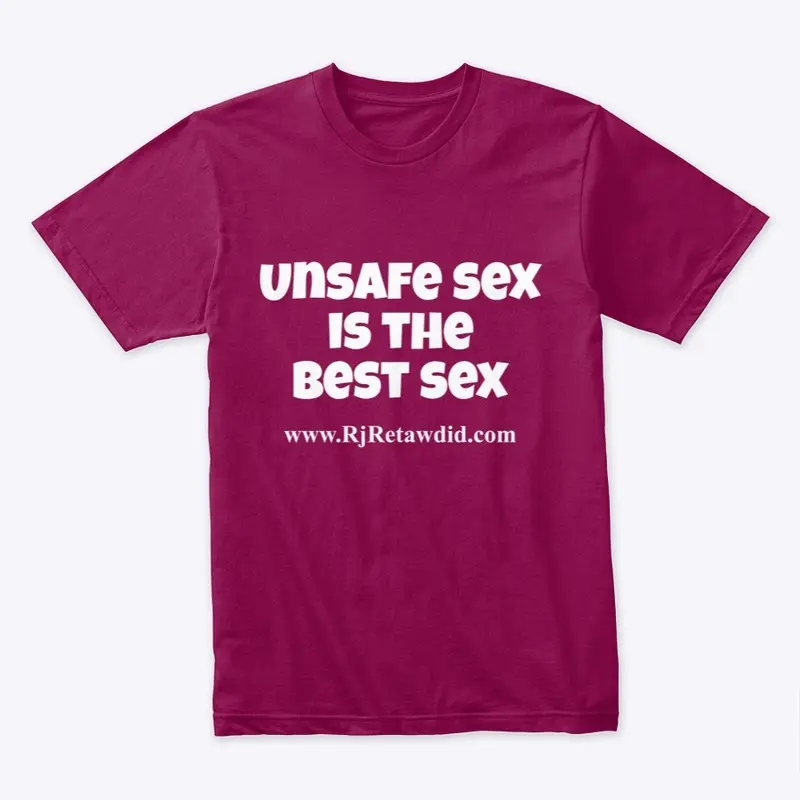 Unsafe Sex Is The Best Sex