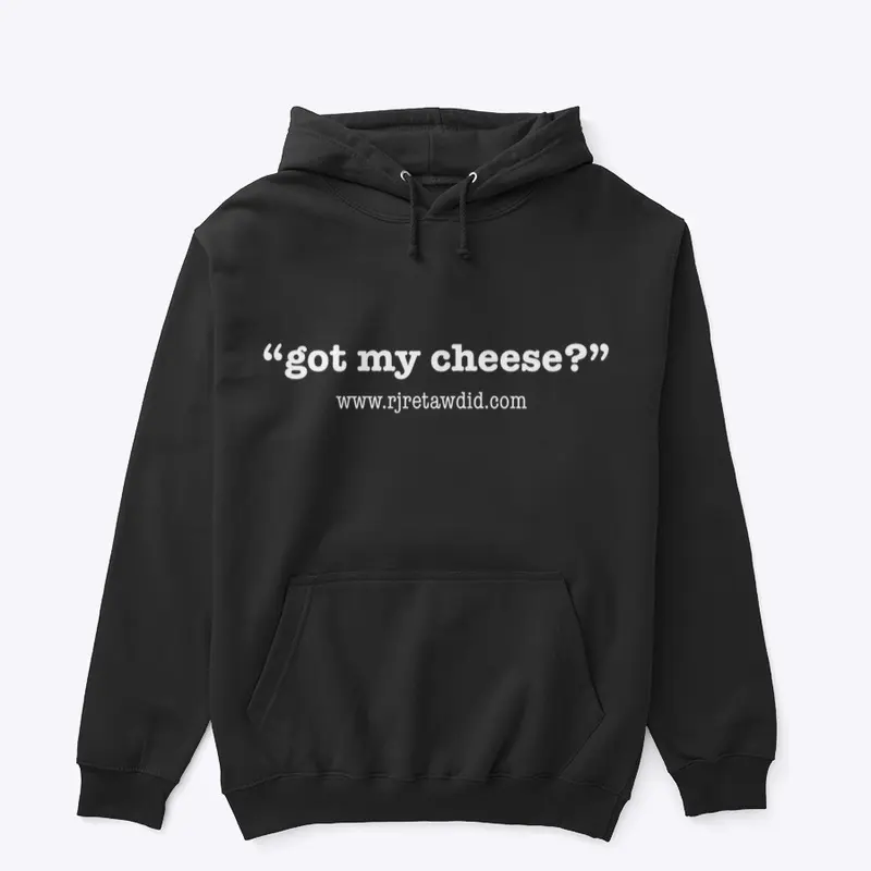 "Got My Cheese" Hoodie